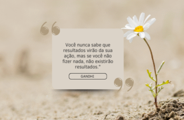 Se você não fizer nada, não existirão resultados